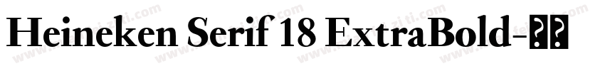Heineken Serif 18 ExtraBold字体转换